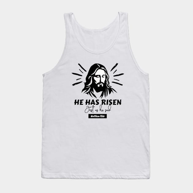 He is/has risen just as he said. Tank Top by Ideas Design